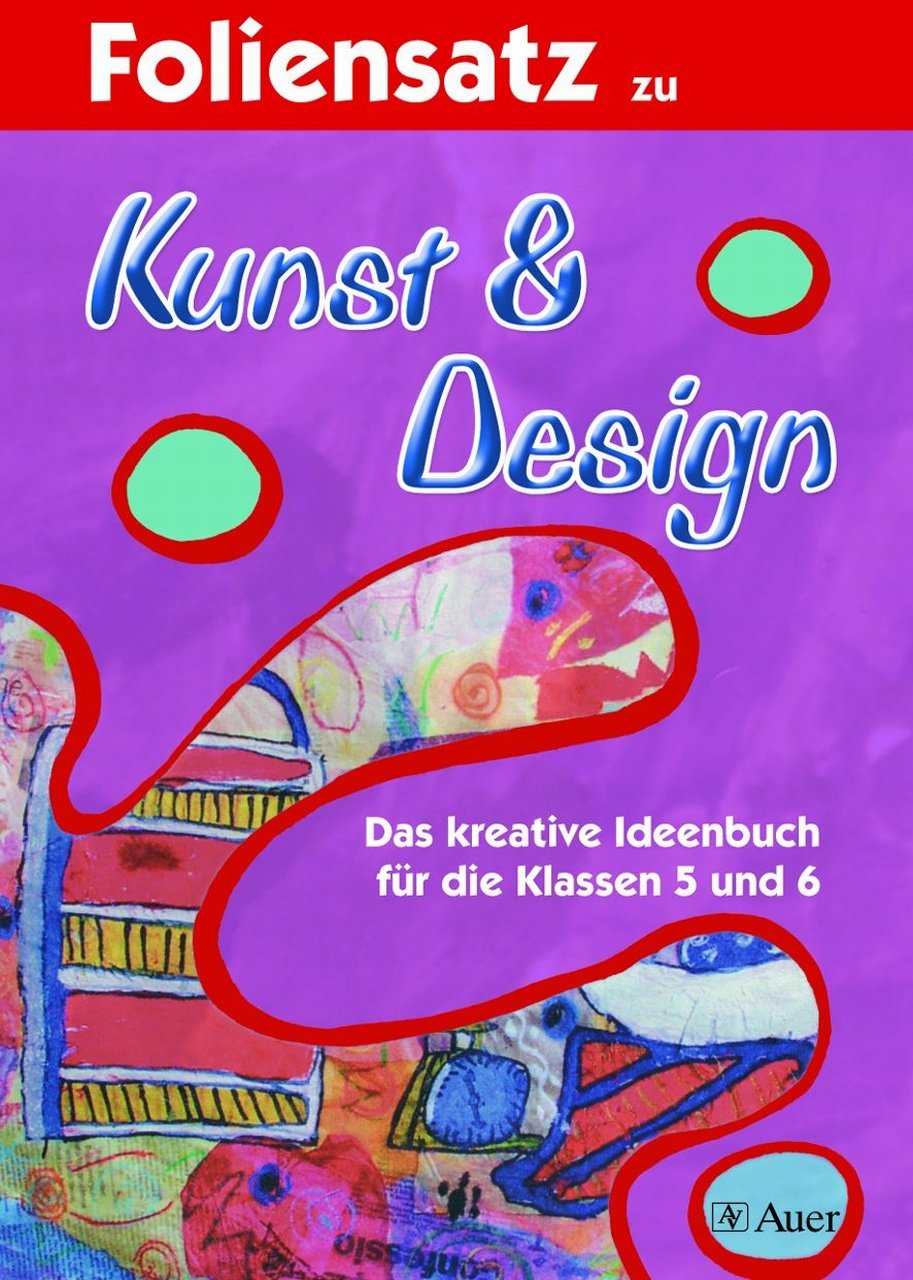 Kunst & Design (Foliensatz): Das kreative Ideenbuch für die Klassen 5 und 6 Learning & Reference
