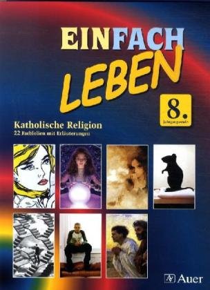 Einfach Leben. Unterrichtswerk für den katholischen Religionsunterricht: Folienmappe 8. Jahrgangsstufe Study Guides