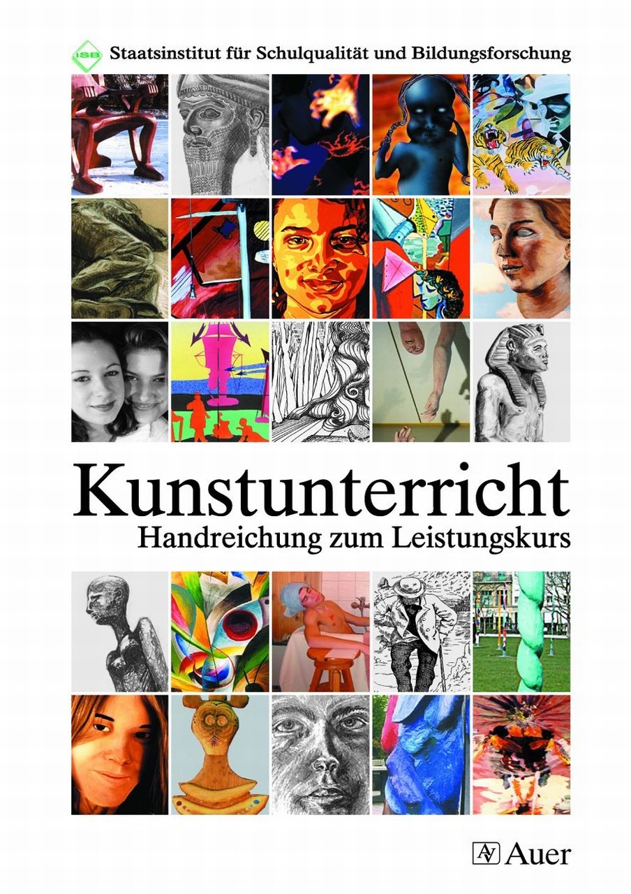 Handreichung für den Kunstunterricht Leistungskurs: (11. bis 13. Klasse) (ISB-Handreichungen) Education & Training