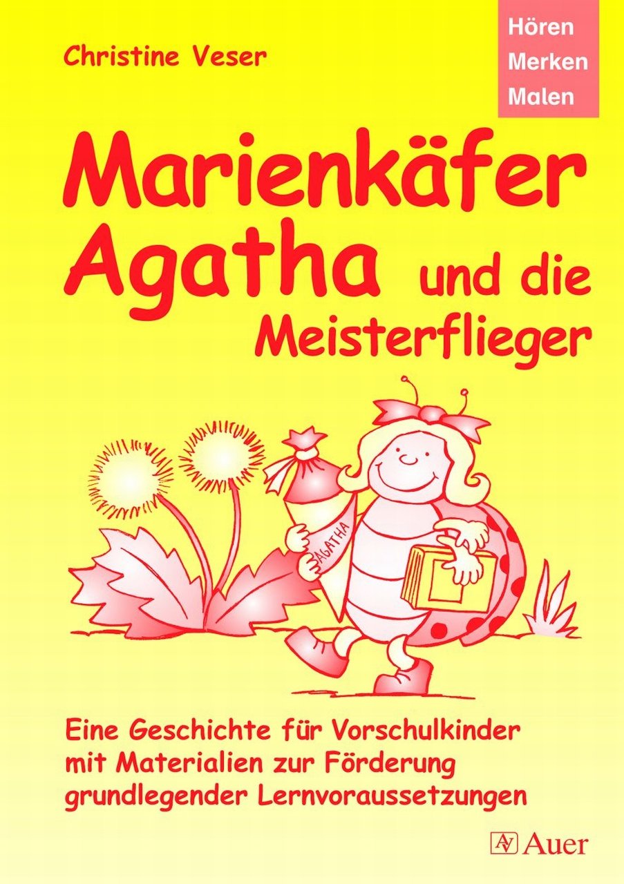 Marienkäfer Agatha und die Meisterflieger: Eine Geschichte für Vorschulkinder mit Materialien zur Förderung grundlegender Lernvoraussetzungen (1. Klasse/Vorschule) Learning & Reference
