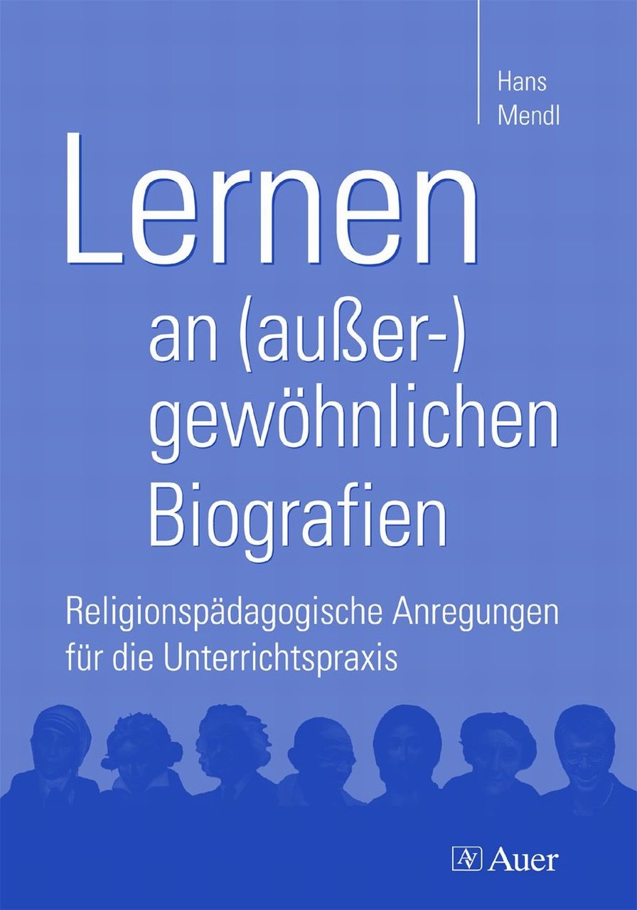 Lernen an (außer-)gewöhnlichen Biografien: Religionspädagogische Anregungen für die Unterrichtspraxis (5. bis 10. Klasse) Memories