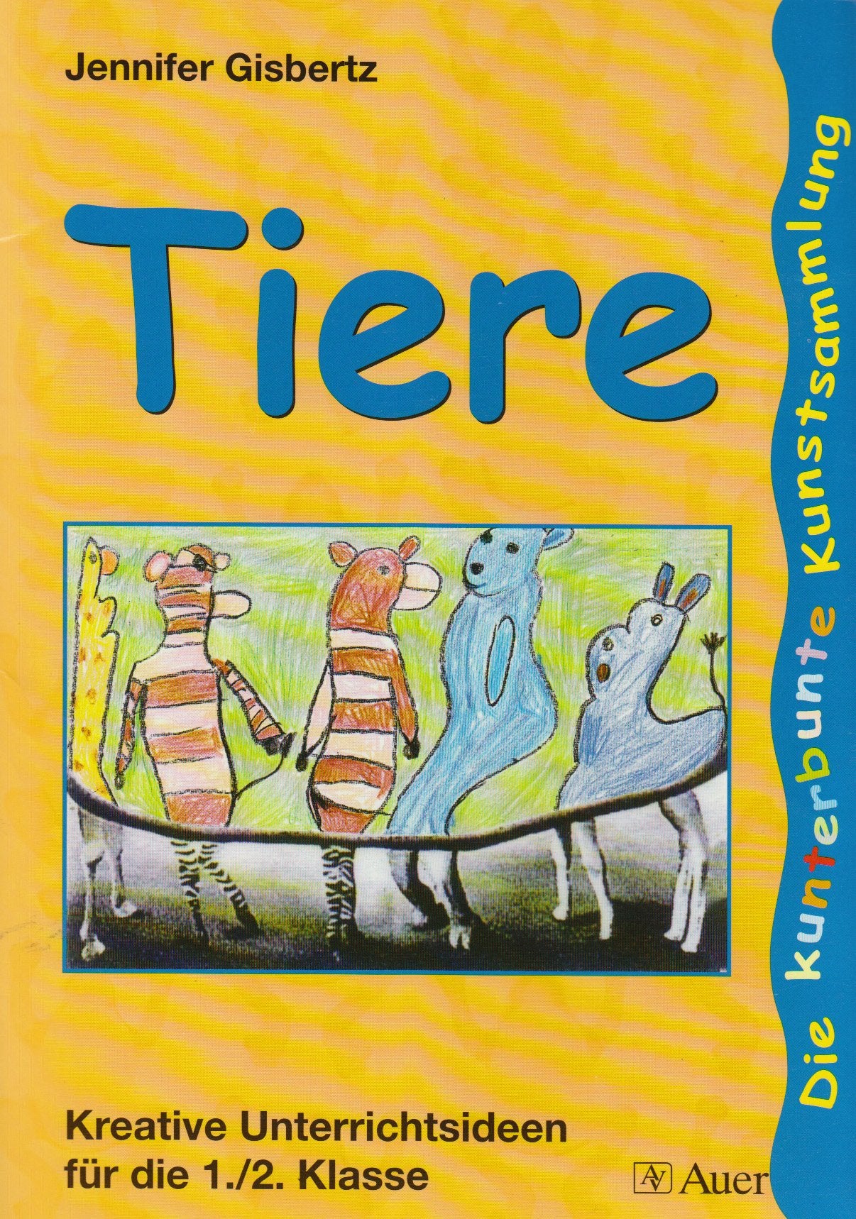Tiere: Kreative Unterrichtsideen für die 1./2. Klasse (Die kunterbunte Kunstsammlung) Education & Training