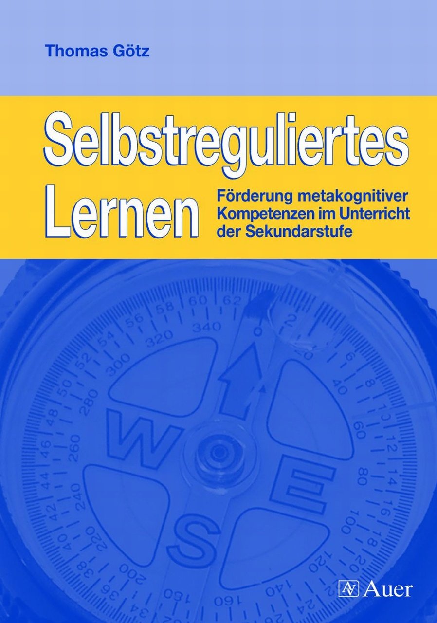 Selbstreguliertes Lernen: Förderung metakognitiver Kompetenzen im Unterricht der Sekundarstufe (5. bis 10. Klasse) Learning & Reference