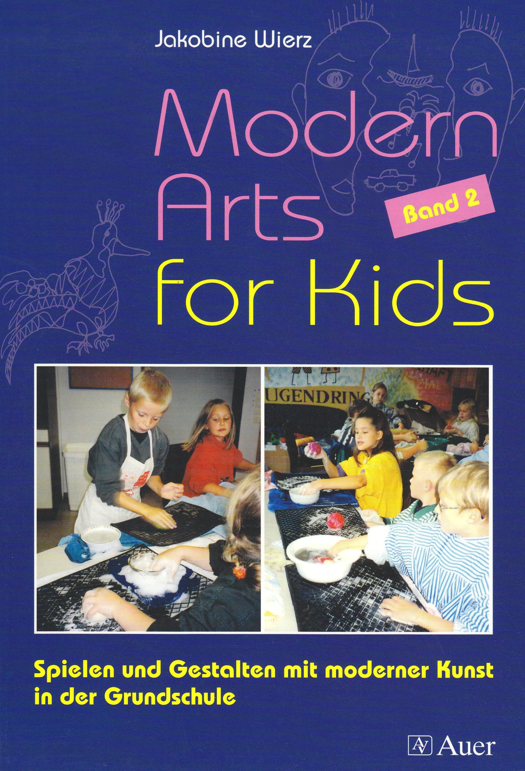 Modern Arts for Kids - Band 2: Spielen und Gestalten mit moderner Kunst in der Grundschule Learning & Reference