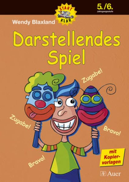 Darstellendes Spiel - 5./6. Jahrgangsstufe: Übungsmaterialien rund um das Theaterspielen, Mit Kopiervorlagen (5. und 6. Klasse) Film, Art & Culture