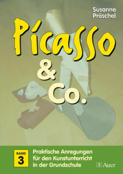 Picasso & Co., Band 3: Praktische Anregungen für den Kunstunterricht in der Grundschule (1. bis 4. Klasse) Film, Art & Culture