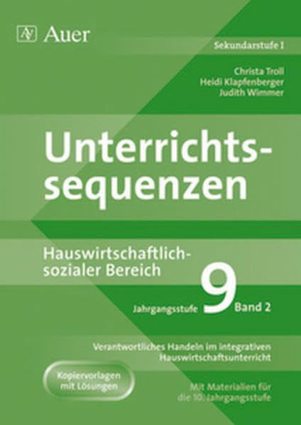 Unterrichtssequenzen Hauswirtschaftlich-sozialer Bereich: Unterrichtssequenzen auch für den sozialen Bereich mit Materialien für die 10. ... (Unterrichtsseq. Hauswirt./Soz. Bereich) Learning & Reference