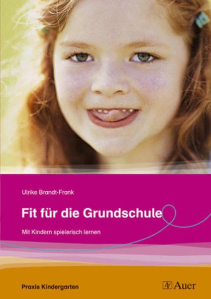 Fit für die Grundschule: Mit Kindern spielend lernen, Reihe: Praxis Kindergarten (1. Klasse/Vorschule) Learning & Reference