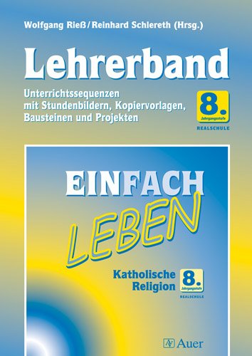 Einfach Leben. Katholische Religion für Realschulen in Bayern. Lehrerband 8. Jahrgangsstufe book