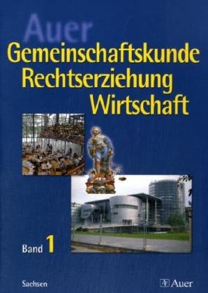 Auer Gemeinschaftskunde / Rechtserziehung / Wirtschaft 1. Schülerbuch - 9. Schuljahr. Ausgabe für Sachsen book