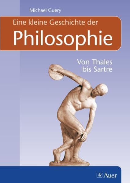 Eine kleine Geschichte der Philosophie. Von Thales bis Sartre Philosophy