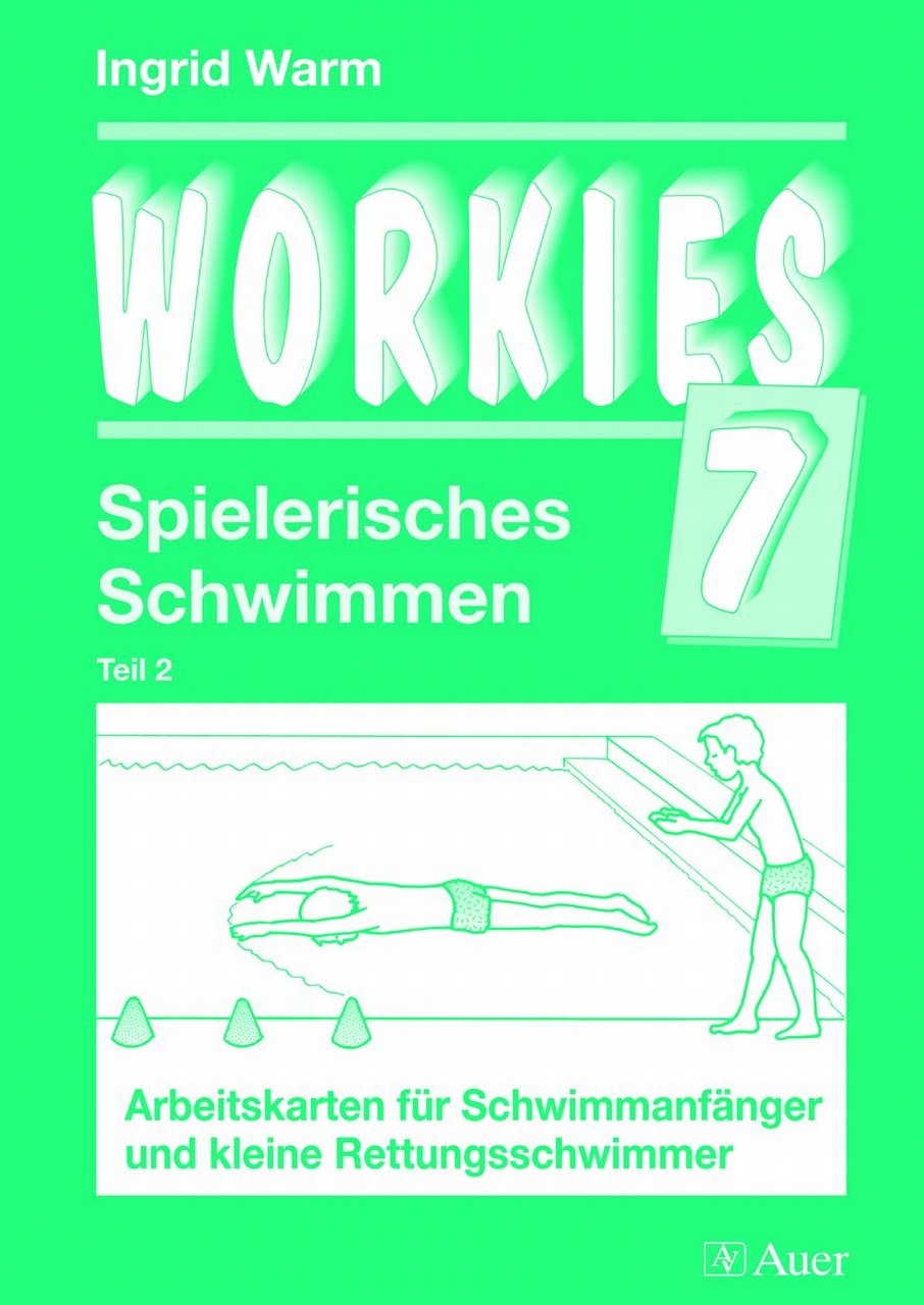 Workies, Band 7: Spielerisches Schwimmen 2, Arbeitskarten für einen offenen Sportunterricht (1. bis 10. Klasse) (Workies Sport Arbeitskarten) Study Guides
