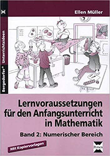 Bergedorfer Unterrichtsideen / Lernvoraussetzungen für den Anfangsunterricht in Mathematik - Band 1: Pränumerischer Bereich Books