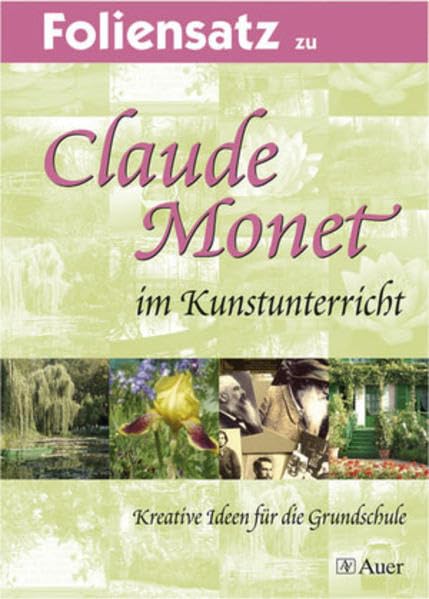 Claude Monet im Kunstunterricht (Foliensatz): Kreative Ideen für die Grundschule (1. bis 4. Klasse) Film, Art & Culture