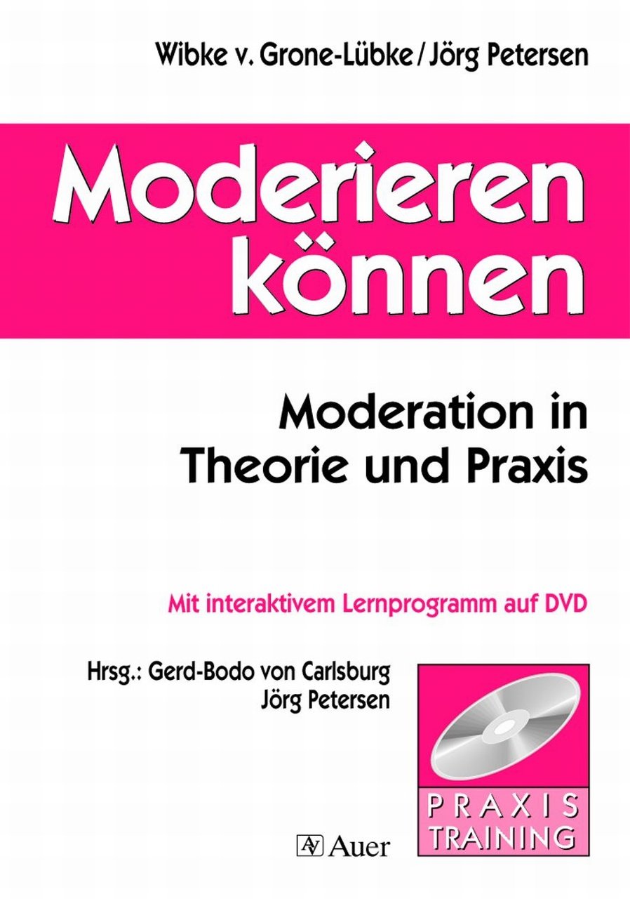 Moderieren können: Moderation in Theorie und Praxis, Mit interaktivem Lernprogramm auf DVD (Alle Klassenstufen) Education & Training