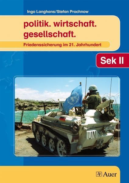 Friedenssicherung im 21. Jahrhundert: politik. wirtschaft. gesellschaft Learning & Reference