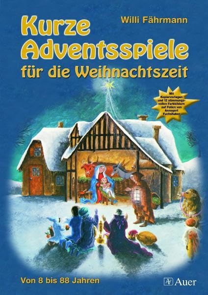 Kurze Adventsspiele für die Weihnachtszeit: Von 8 bis 88 Jahren. Mit Kopiervorlagen und 12 stimmungsvollen Farbbildern auf Folien von Annegret Fuchshuber Education & Training