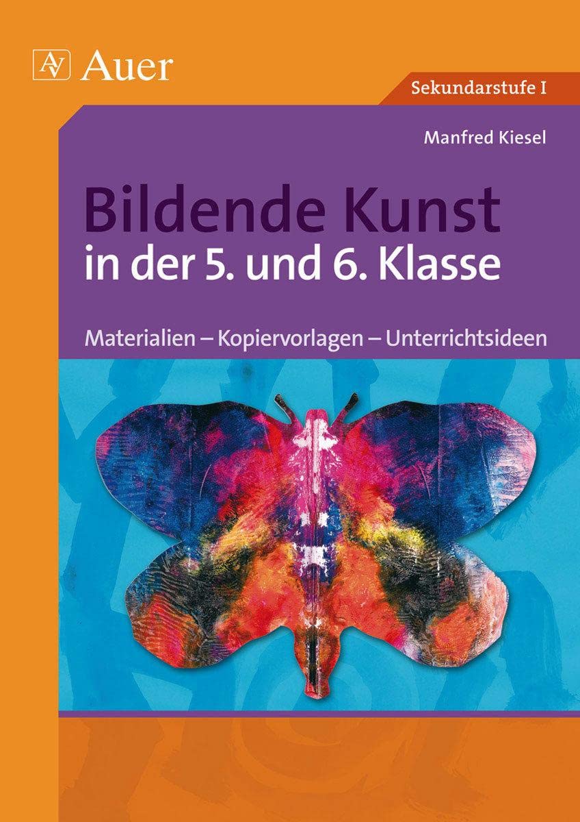 Bildende Kunst in der 5. und 6. Klasse Learning & Reference