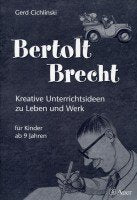 Bertolt Brecht: Kreative Unterrichtsideen zu Leben und Werk für Kinder ab 9 Jahren Art & Literature