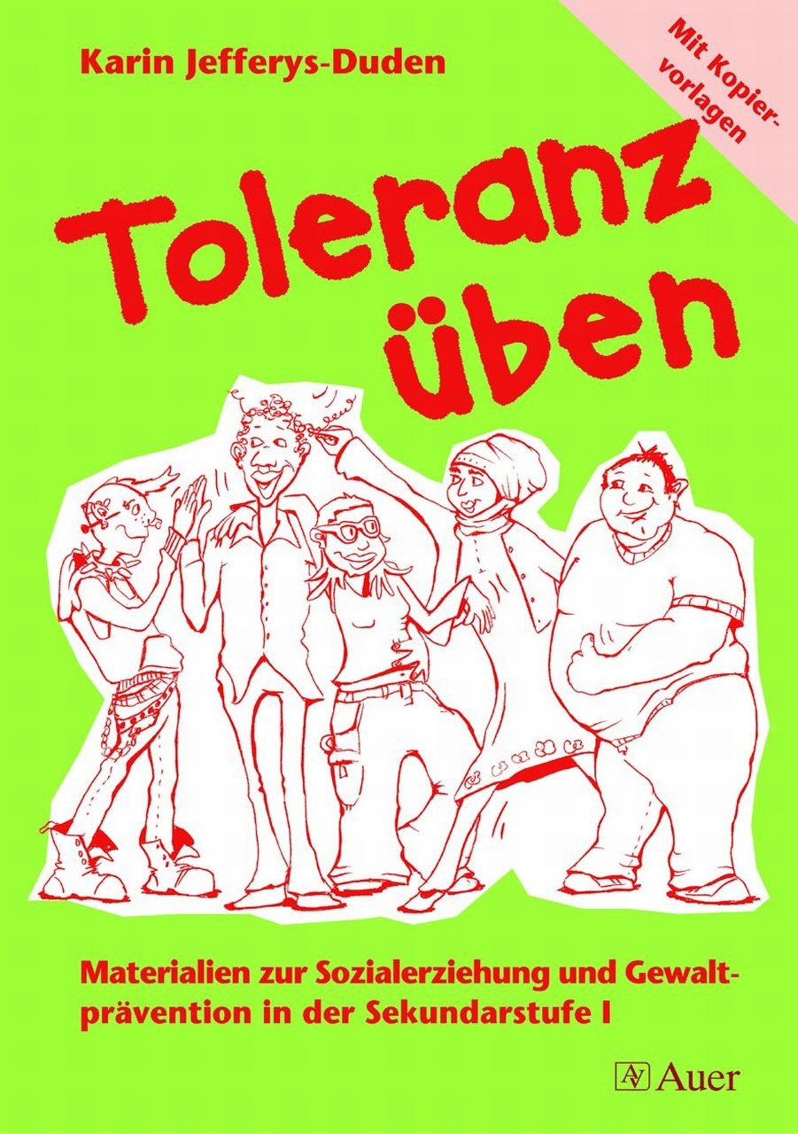 Toleranz üben: Materialien zur Sozialerziehung und Gewaltprävention in der Sekundarstufe I (5. bis 10. Klasse) Learning & Reference