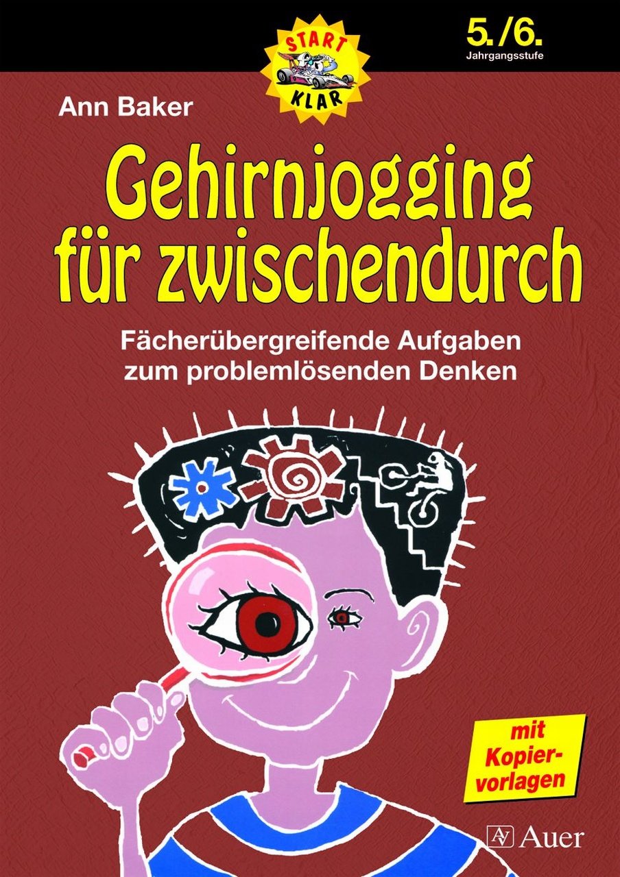 Gehirnjogging für Zwischendurch - 5./6. Jahrgangsstufe: Fächerübergreifende Aufgaben zum problemlösenden Denken (5. und 6. Klasse) Learning & Reference