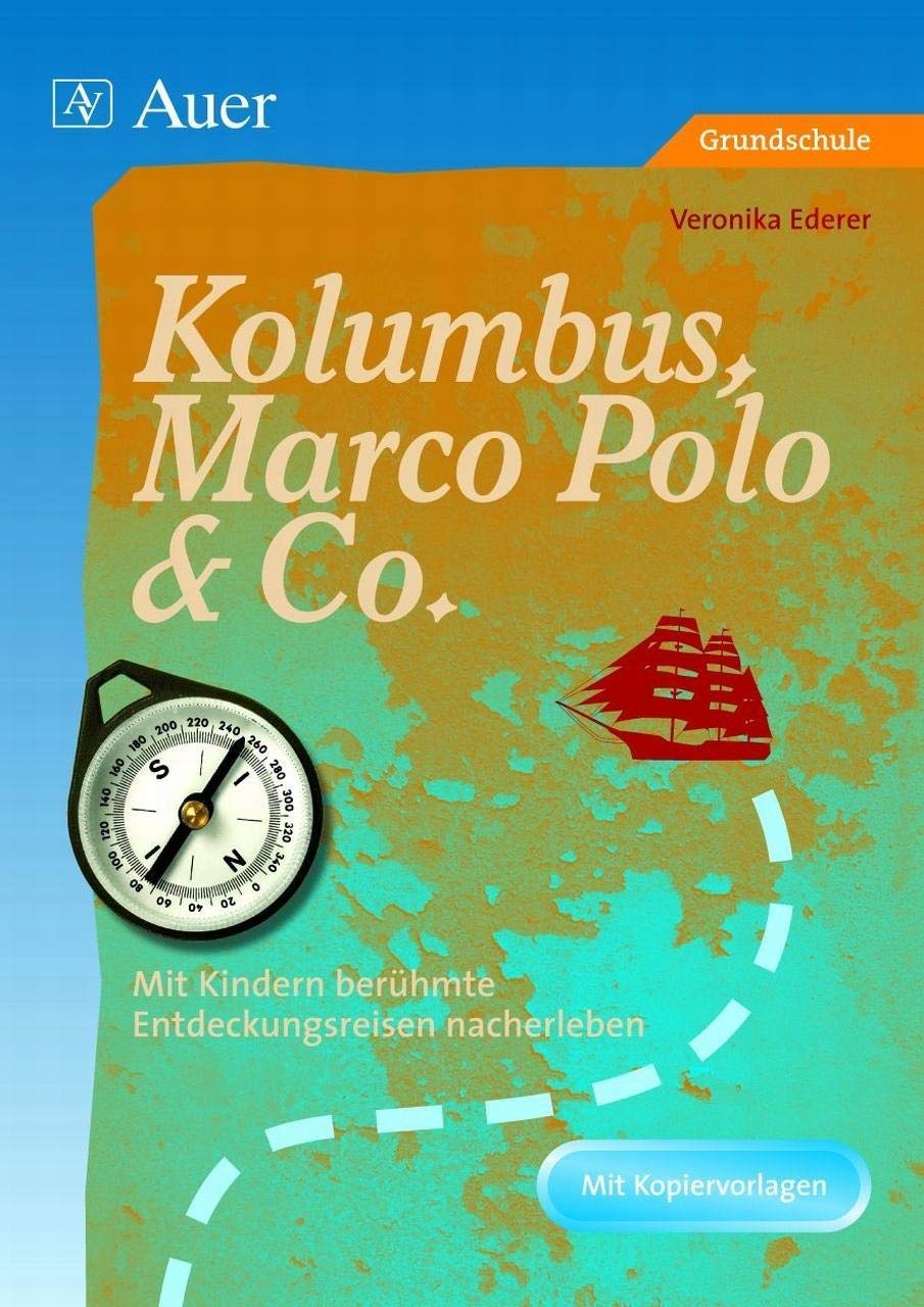 Kolumbus, Marco Polo & Co.: Mit Kindern berühmte Entdeckungsreisen nacherleben , Arbeitsmaterialien plus Hintergrundinformationen (1. bis 4. Klasse) Professional & Reference Books