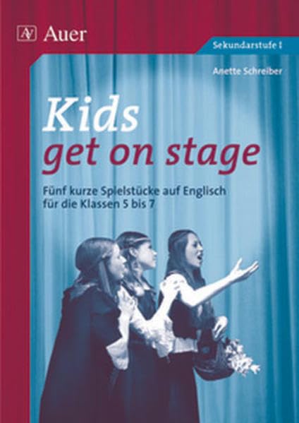 Kids get on stage: Fünf kurze Spielstücke auf Englisch (5. bis 7. Klasse) Learning & Reference