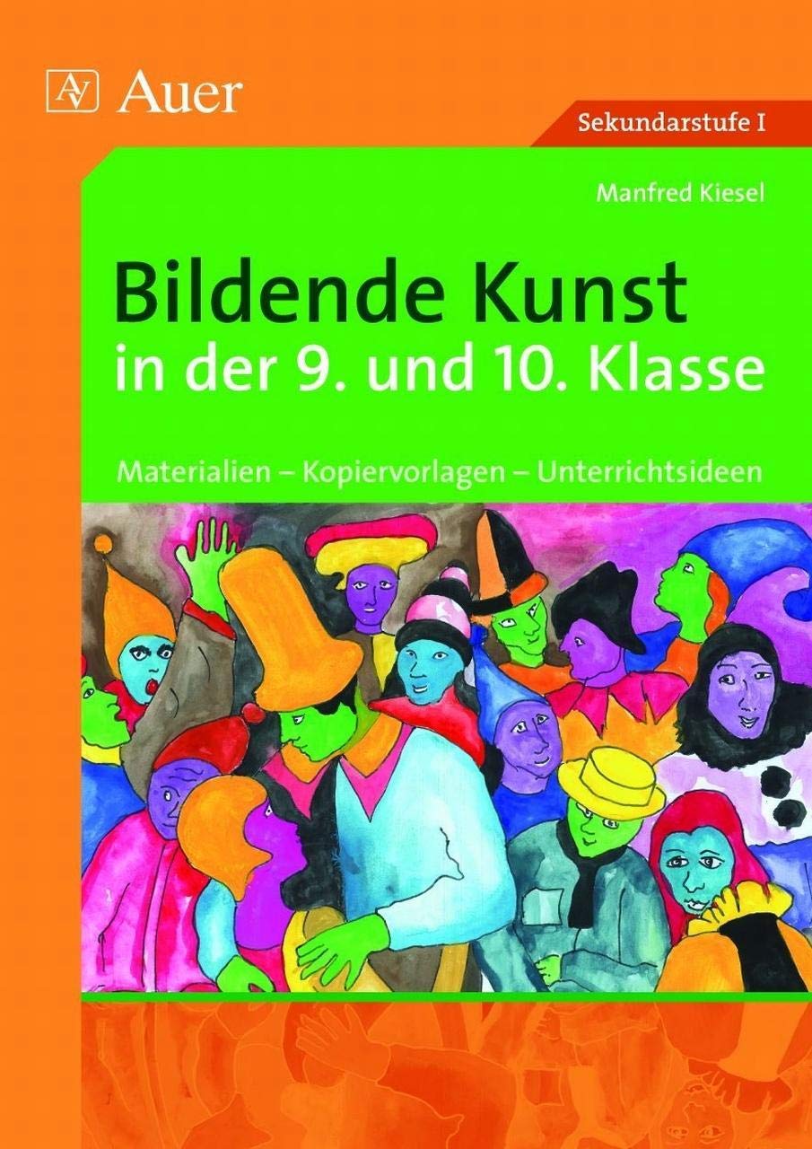 Bildende Kunst in der 9. und 10. Klasse Learning & Reference