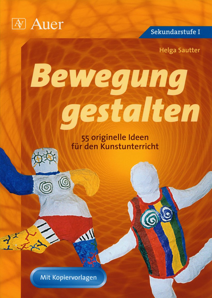 Bewegung gestalten: 55 originelle Ideen für den Kunstunterricht, Mit Kopiervorlagen (5. bis 10. Klasse) Study Guides
