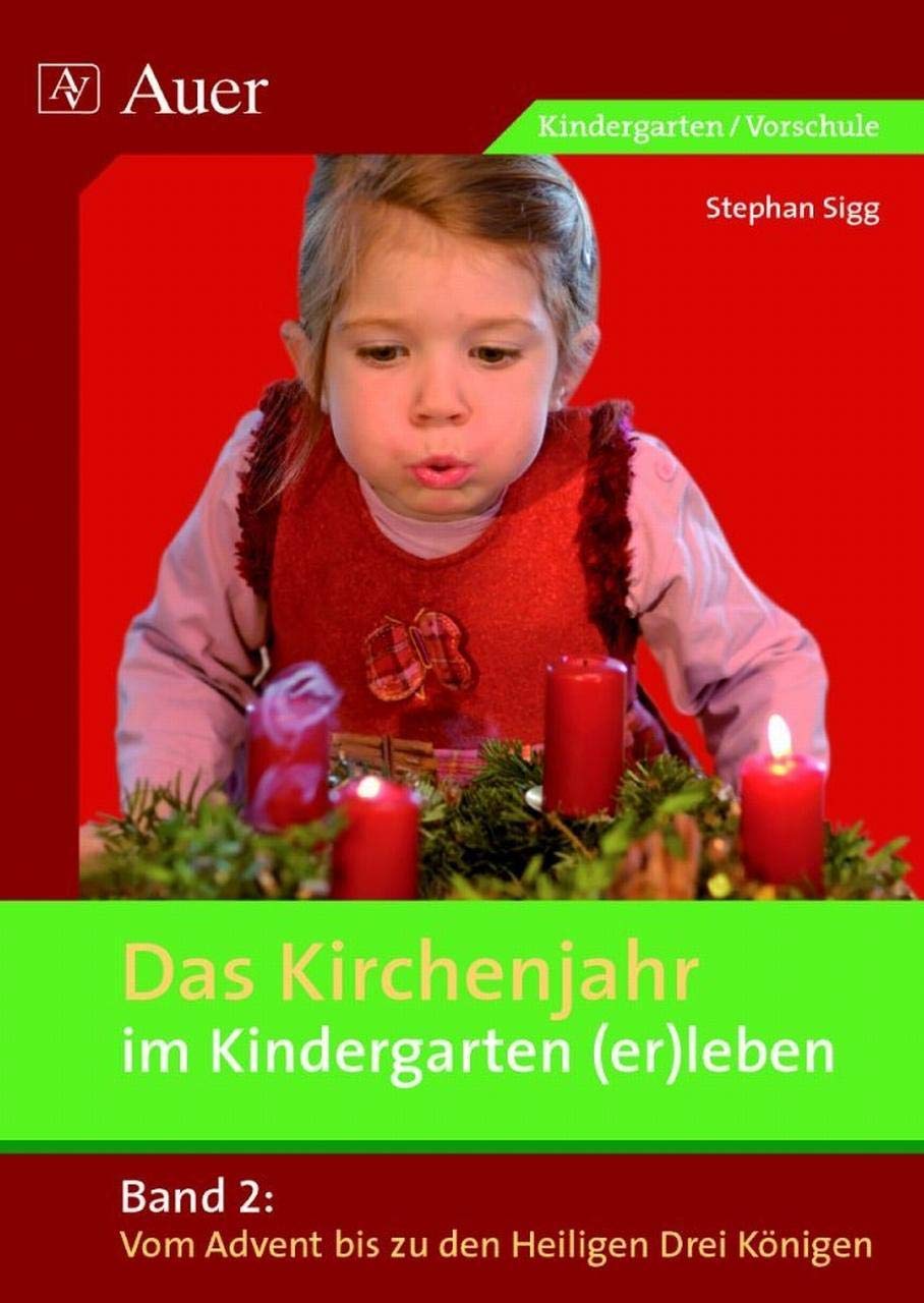Das Kirchenjahr im Kindergarten (er)leben, Band 2: Vom Advent bis zu den Heiligen Drei Königen (Kindergarten) (D. Kirchenjahr im Kindergarten (er)leben) Books