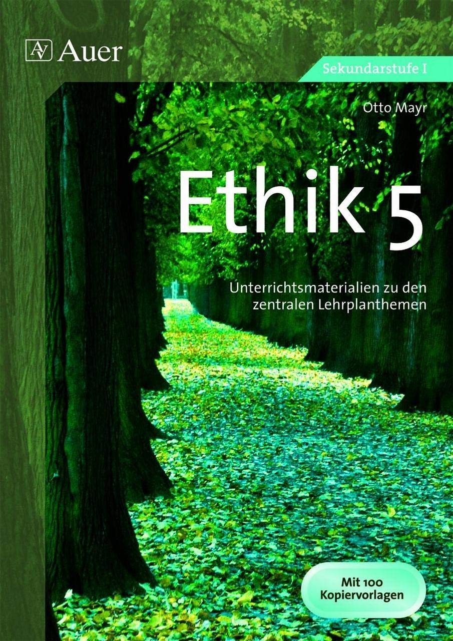 Ethik, Klasse 5: Unterrichtsmaterialien zu den zentralen Lehrplanthemen (Jahrgangsbände Ethik i. d. Sekundarstufe) Learning & Reference