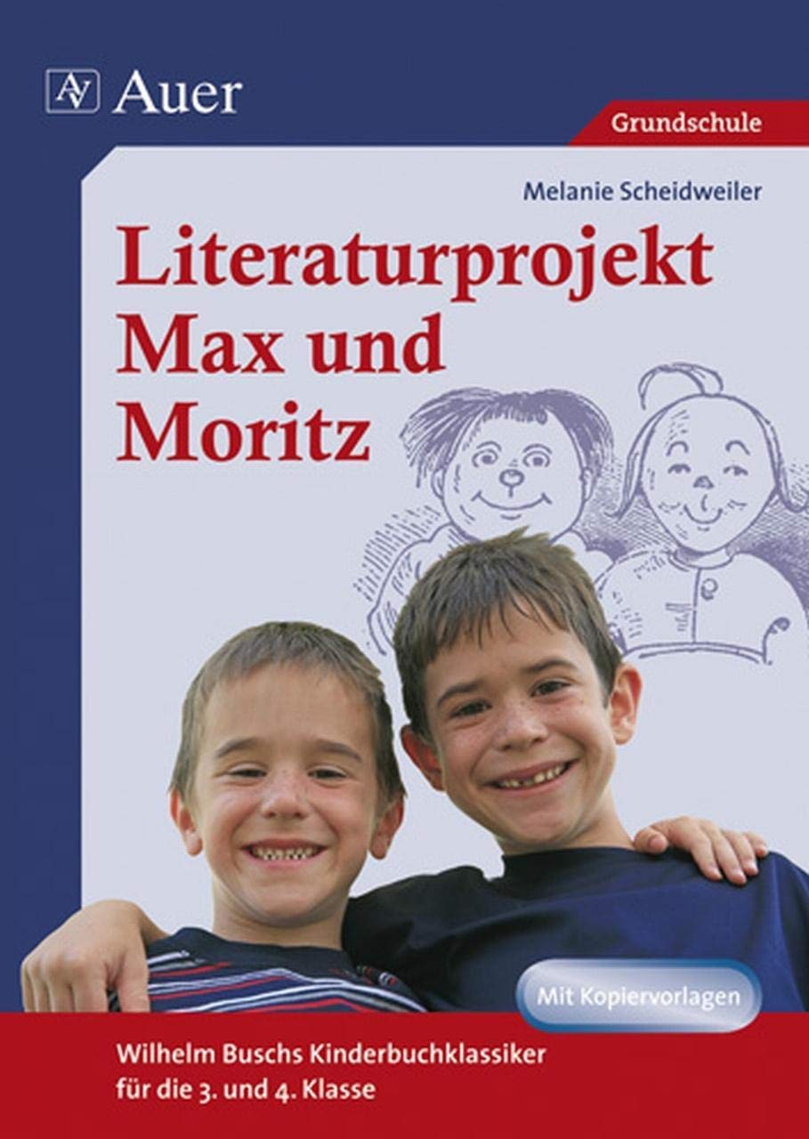 Literaturprojekt Max und Moritz: Wilhelm Buschs Kinderbuchklassiker für die 3. und 4. Klasse Study Guides