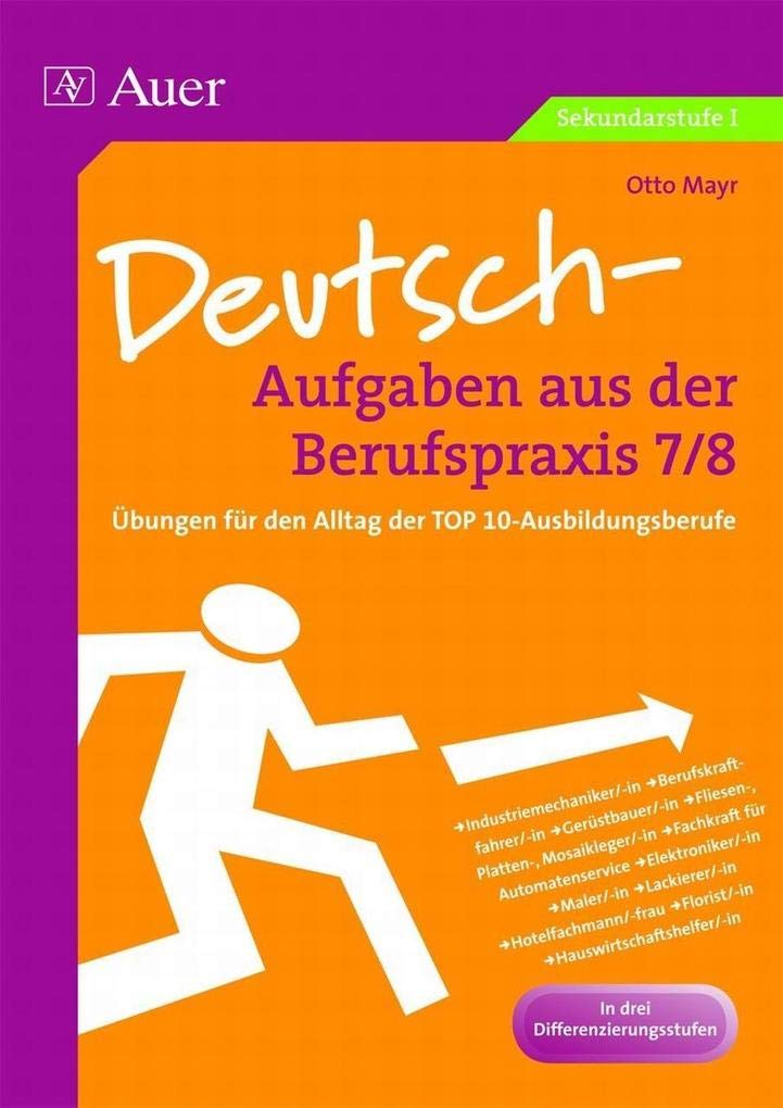 Deutsch-Aufgaben aus der Berufspraxis,Klasse 7/8: Übungen für den Alltag der TOP10-Ausbildungsberufe Learning & Reference