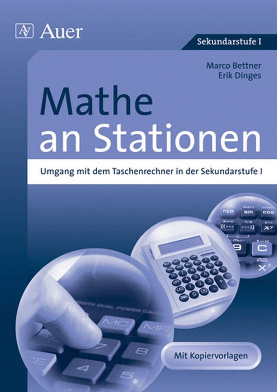 Mathe an Stationen, Umgang mit dem Taschenrechner: in der Sekundarstufe I (5. bis 10. Klasse) (Stationentraining Sek. Mathematik) Art & Literature