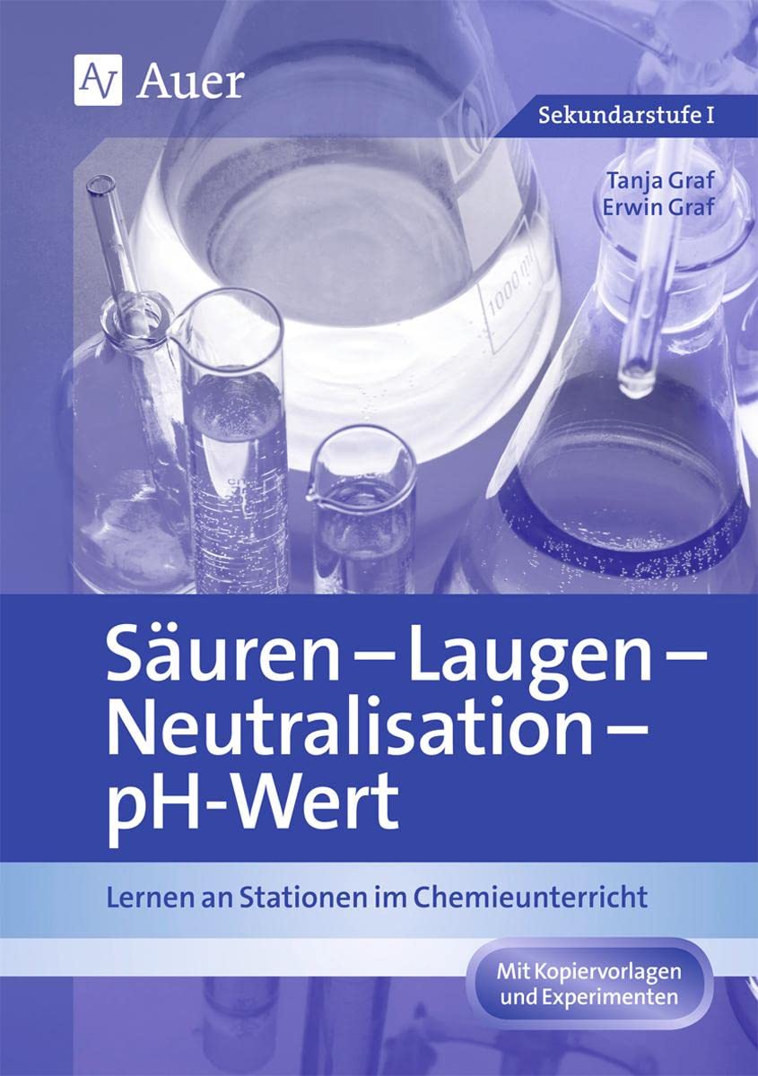 Säuren - Laugen - Neutralisation - pH-Wert: Lernen an Stationen im Chemieunterricht (7. bis 10. Klasse) (Lernen an Stationen Chemie Sekundarstufe) Learning & Reference
