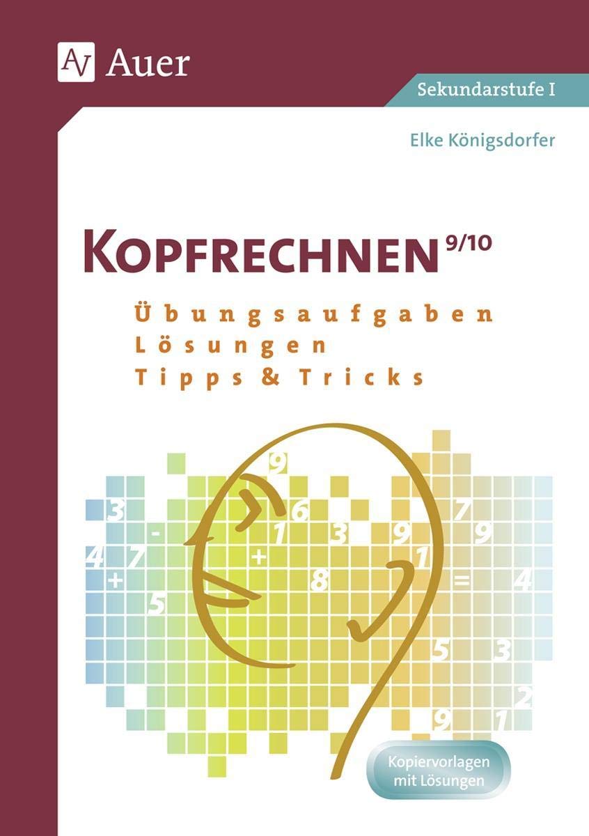 Kopfrechnen Klasse 9/10: Übungsaufgaben - Lösungen - Tipps und Tricks (Kopfrechnen Sekundarstufe) Learning & Reference