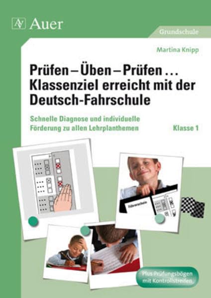 Prüfen - Üben - Prüfen Klassenziel erreicht mit der Deutsch-Fahrschule: Schnelle Diagnose und individuelle Förderung zu allen Lehrplanthemen der Klasse 1 Learning & Reference