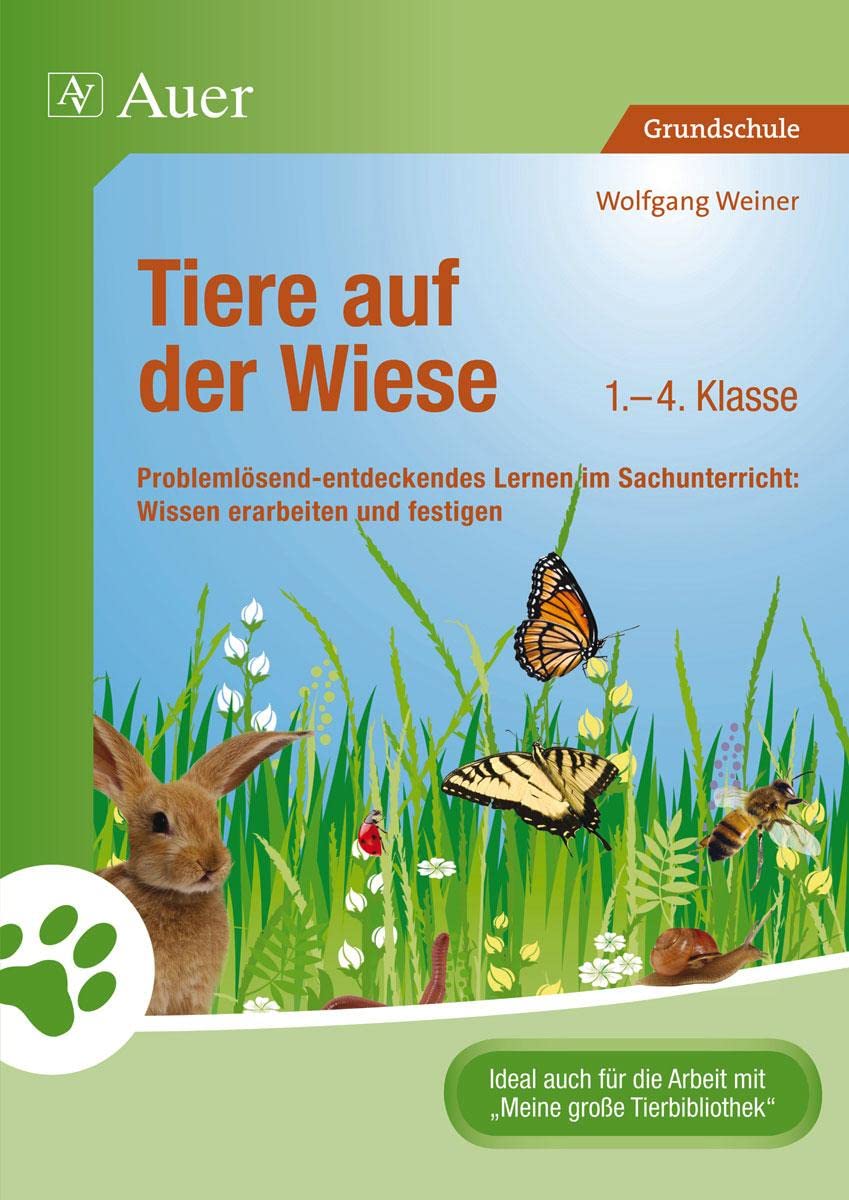 Tiere auf der Wiese: Problemlösend-entdeckendes Lernen im Sachunterricht: Wissen erarbeiten und festigen (1. bis 4. Klasse) (Tiere in ihren Lebensräumen) Learning & Reference