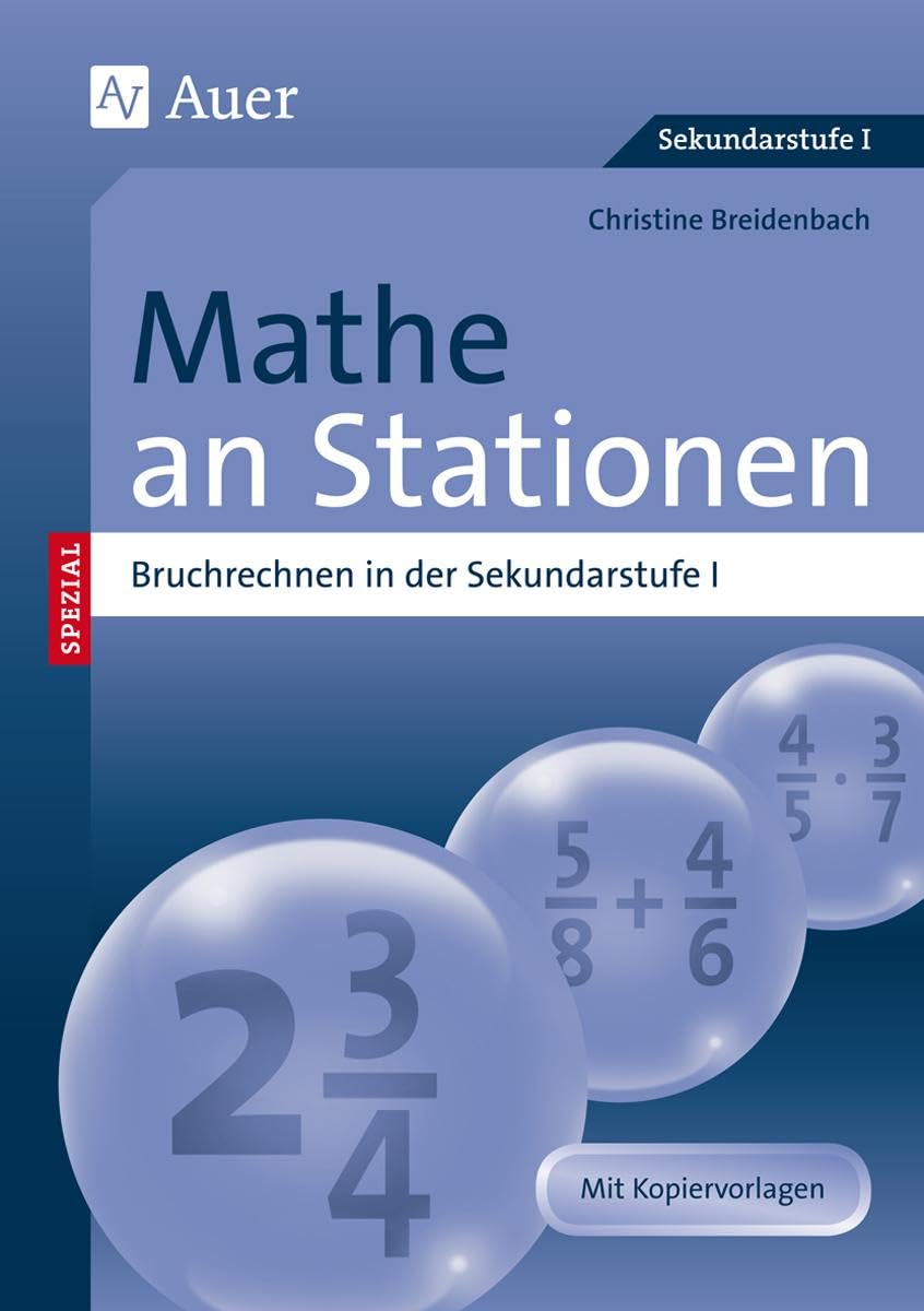 Mathe an Stationen, Bruchrechnen: Bruchrechnen in der Sekundarstufe I (5. bis 10. Klasse) (Stationentraining Sek. Mathematik) Learning & Reference