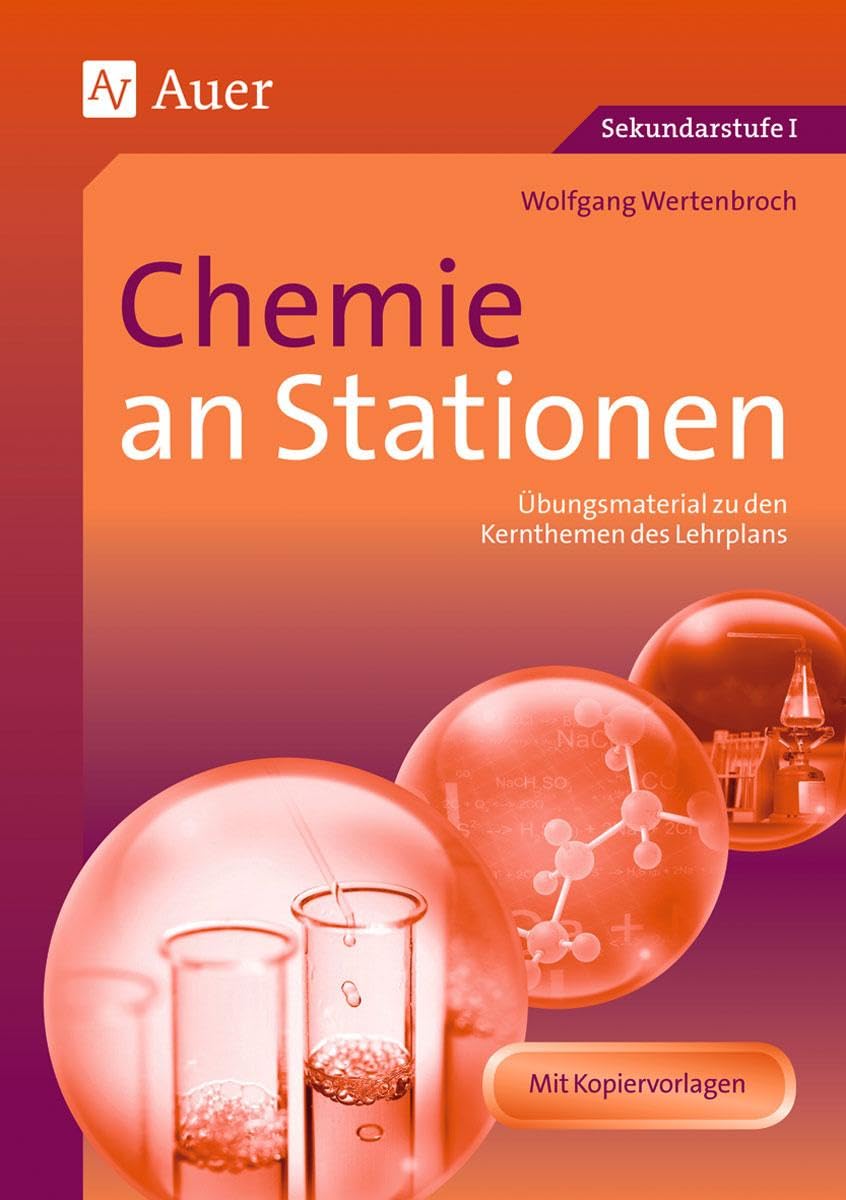 Chemie an Stationen: Übungsmaterial zu den Kernthemen des Lehrplans (5. bis 10. Klasse) Learning & Reference