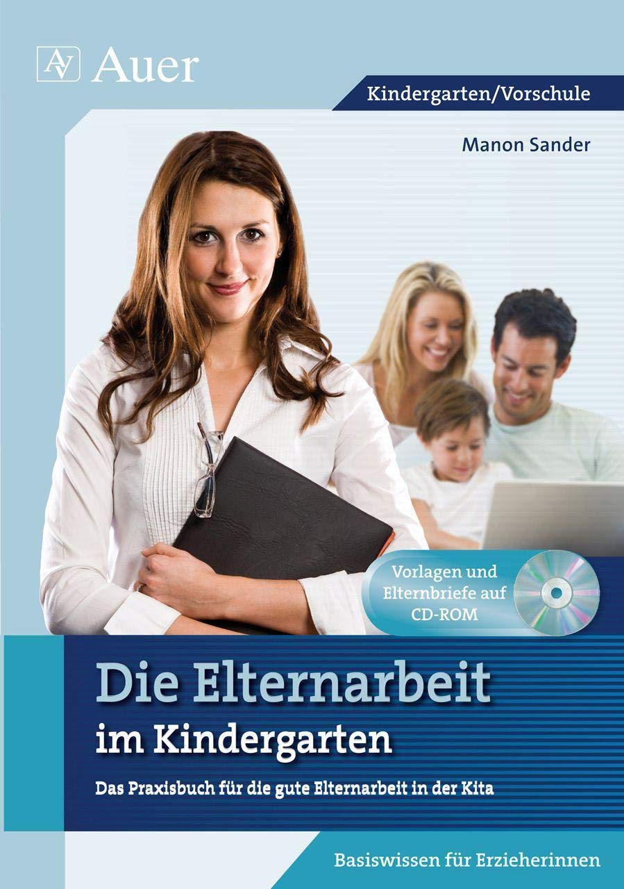 Die Elternarbeit im Kindergarten: Das Praxisbuch für gute Elternarbeit in der Kita (Kindergarten) Learning & Reference