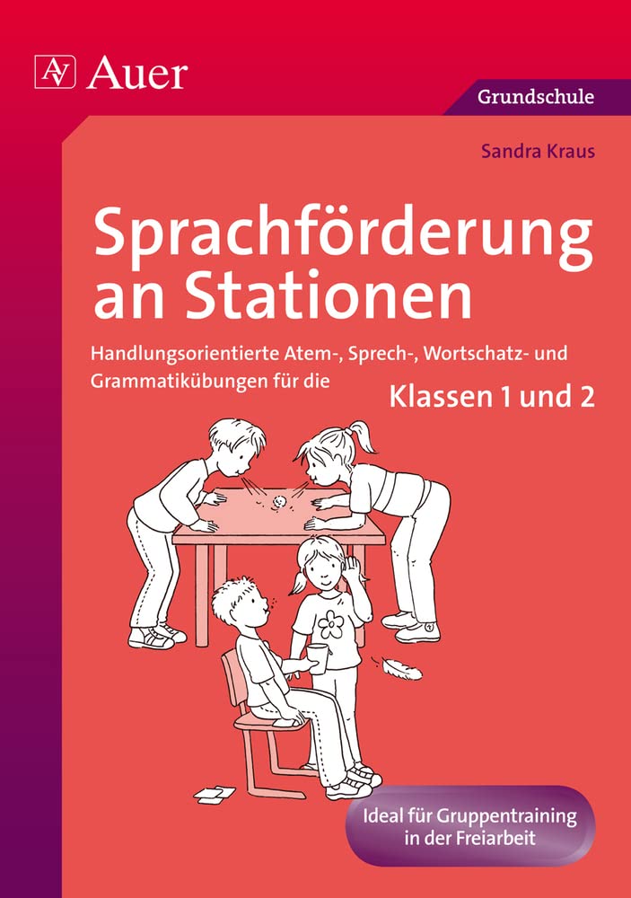 Sprachförderung an Stationen: Handlungsorientierte Atem-, Sprech-, Wortschatz- und Grammatikübungen für die Klassen 1 und 2 (Stationentraining Grundschule Deutsch) Learning & Reference