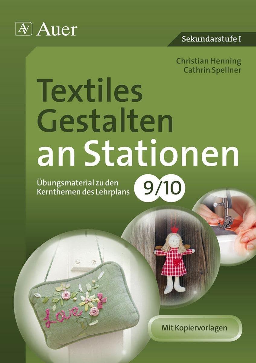 Textiles Gestalten an Stationen 9-10: Übungsmaterial zu den Kernthemen des Lehrplans, Klasse 9/10 (Stationentraining Sekundarstufe Kunst/WTG) Professional & Reference Books