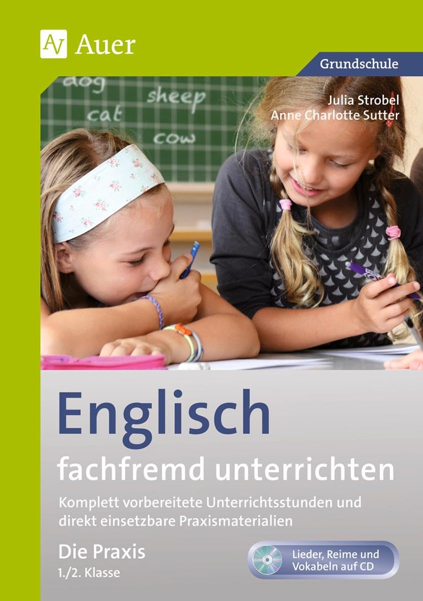 Englisch fachfremd unterrichten - Die Praxis 1/2: Komplett vorbereitete Unterrichtsstunden und direkt einsetzbare Praxismaterialien (1. und 2. Klasse) (Fachfremd unterrichten Grundschule) Foreign Languages ​​& Dictionaries