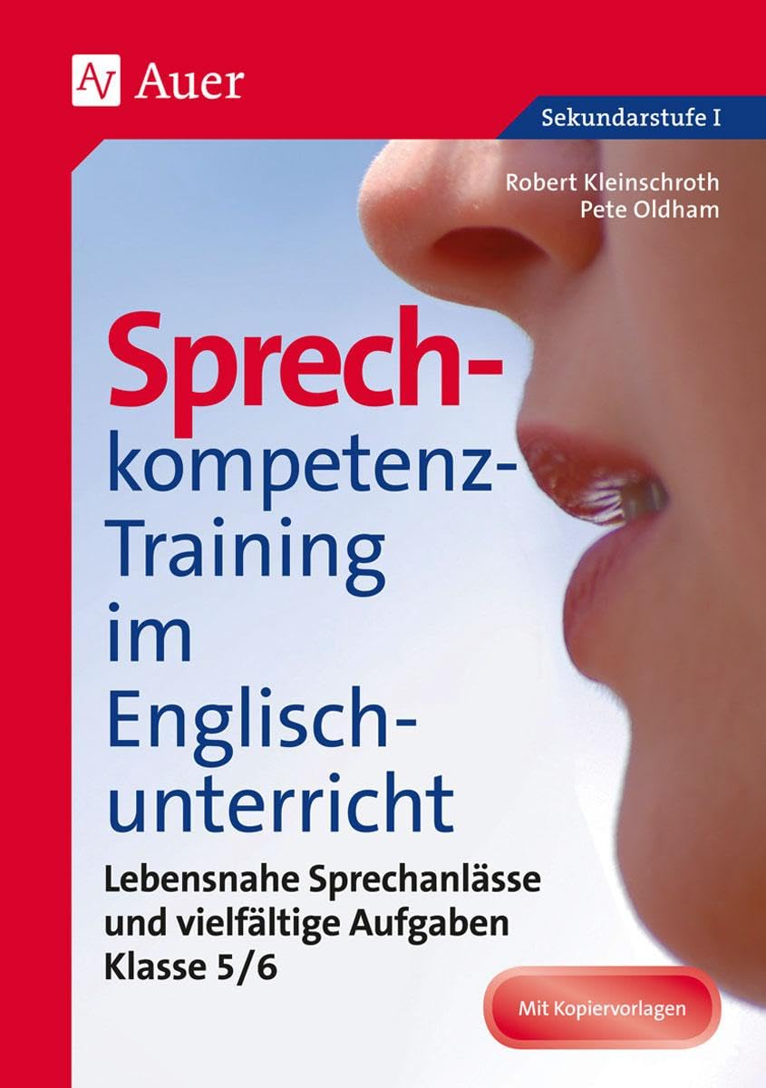 Sprechkompetenz-Training im Englischunterricht 5-6: Lebensnahe Sprechanlässe und vielfältige Aufgaben (5. und 6. Klasse) (Sprechkompetenz-Training Sekundarstufe) Foreign Languages ​​& Dictionaries