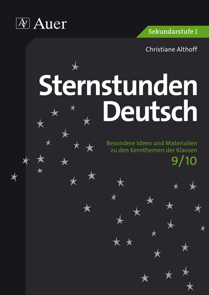 Sternstunden Deutsch 9/10: Besondere Ideen und Materialien zu den Kernthemen der Klassen 9/10 (Sternstunden Sekundarstufe) Learning & Reference