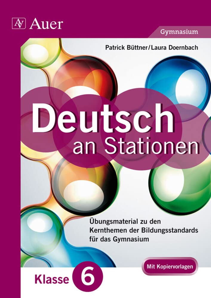 Deutsch an Stationen 6 Gymnasium: Übungsmaterial zu den Kernthemen der Bildungsstandards für das Gymnasium (6. Klasse) Learning & Reference