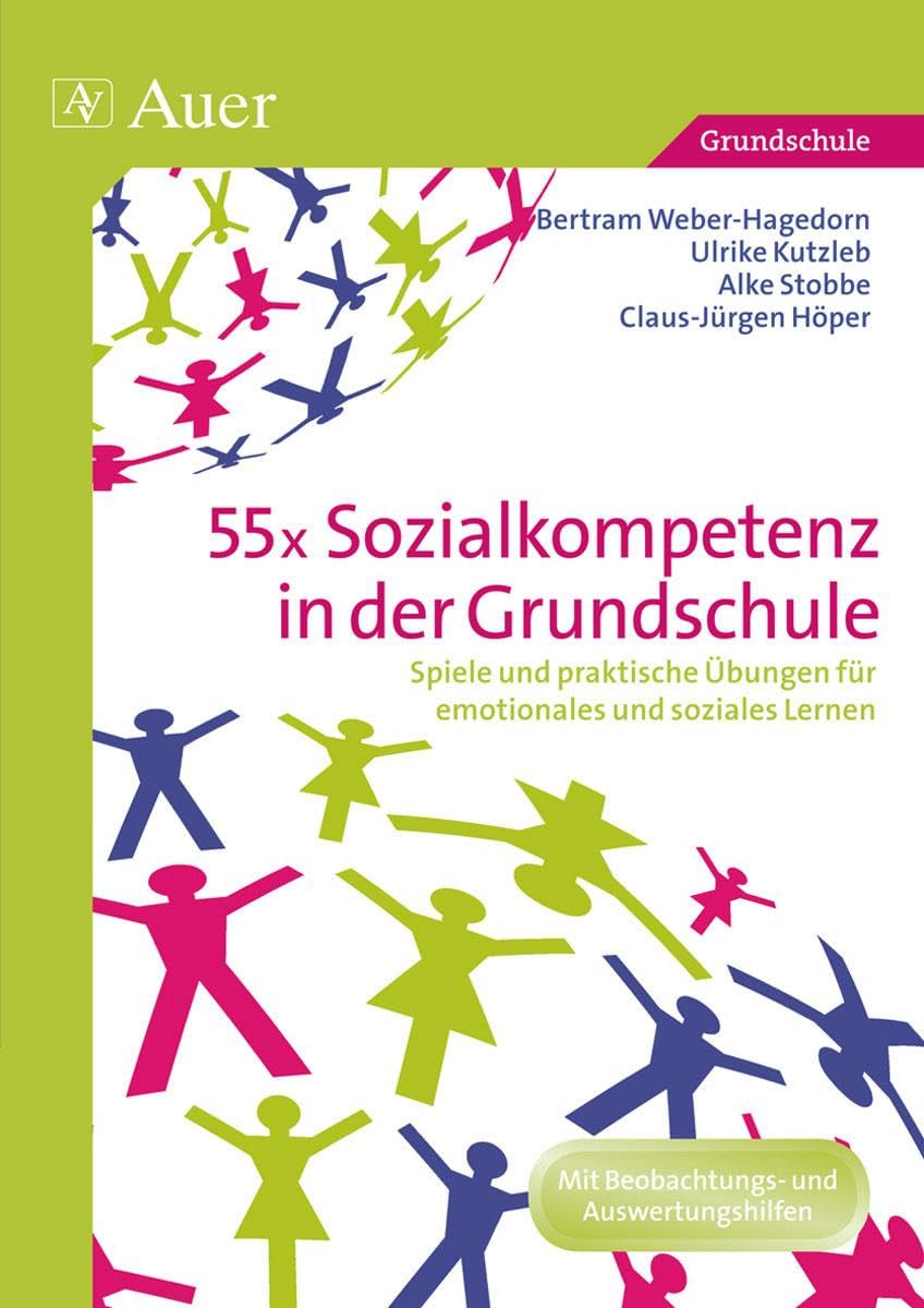 55x Sozialkompetenz in der Grundschule: Spiele und praktische Übungen für emotionales und soziales Lernen (1. bis 4. Klasse) Education & Training
