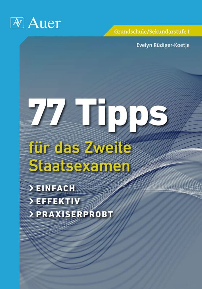 77 Tipps für das Zweite Staatsexamen: einfach, effektiv, praxiserprobt (Alle Klassenstufen) Learning & Reference
