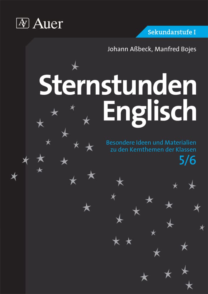 Sternstunden Englisch 5-6: Besondere Ideen und Materialien zu den Kernthemen der Klassen 5-6 (Sternstunden Sekundarstufe) Learning & Reference